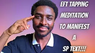 EFT Tapping Meditation To Manifest A SP Text!!