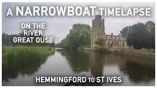 423 - Hemingford to St. Ives  || A Narrowboat Time-Lapse