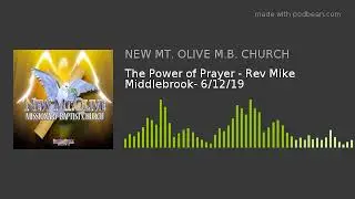 The Power of Prayer - Rev Mike Middlebrook- 6/12/19