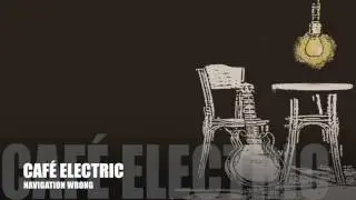CAF&Eacute; ELECTRIC NAVIGATION WRONG