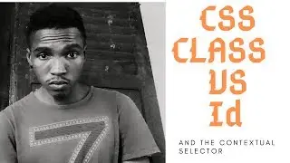CSS_Tutorial_4_(css Class vs id vs contextual selector)