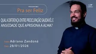 Como entregar a Deus aquilo que a gente não consegue controlar - Pra Ser Feliz (27/01/2026)