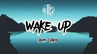 Dom Corleo - Wake Up (Lyrics)