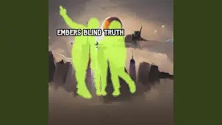 Embers Blind Truth
