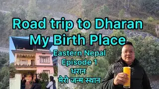 Road Trip to Dharan | Eastern Nepal Episode 1