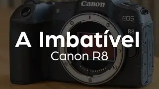 A Imbat&iacute;vel Canon R8 PT-BR