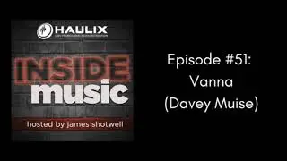 Inside Music #51: Vanna (Davey Muise)