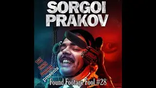 The Dark Parade: Found Footage Fool #28: Sorgoi Prakov
