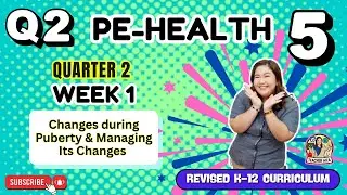 REVISED K-12 PE & HEALTH 5 Quarter 2 Week 1 - Changes during Puberty & Managing Its Changes 