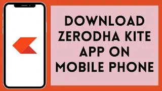 How to Download Zerodha Kite App on Mobile Phone (2024) | Install Zerodha Kite App