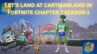 LET'S LAND AT CARTMANLAND IN FORTNITE BATTLE ROYALE