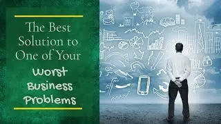 The Best Solution to One of Your Worst Business Problems