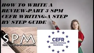 HOW TO WRITE A REVIEW-PART 3 SPM CEFR WRITING-A STEP BY STEP GUIDE