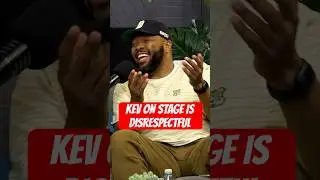KevOnStage is disrespectful 😒
