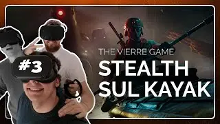 STEALTH GAME VR... SU UN KAYAK? - The Vierre Game Episodio 3