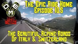 DME Vlogs: The #EpicRideHome Episode 10.5 - The Beautiful Alpine Roads of Italy and Switzerland
