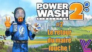 [Powerwash Simulator 2 #2] Le retour du maire louche !