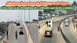 Admirons l'ouverture de l'échangeur de Gesco et la voie qui mène à Dabou