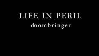 Life in peril - Doombringer (NEW) w/lyrics