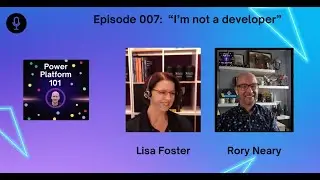 Episode 007 Lisa Foster: Training the next generation of Power Platformers