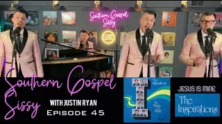 Jesus Is Mine -  The Inspirations Cover - Justin Ryan Southern Gospel Sissy Episode 44