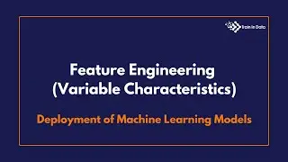 Feature Engineering (Variable Characteristics) | Deployment of Machine Learning Models