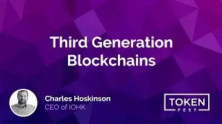 Charles Hoskinson - Third Generation Blockchains