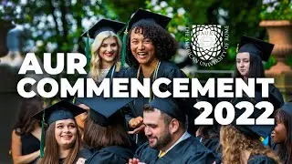 AUR's 2022 Commencement Ceremony, May 26th 2022