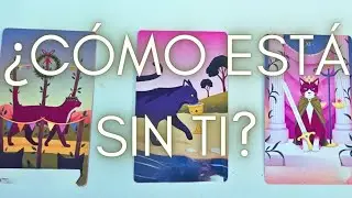 🍀¿CÓMO ESTÁ SIN TI?✨️ ¿CÓMO SE SIENTE? 💘 ¿QUÉ HARÁ?💫 TAROT INTERACTIVO AMOR 
