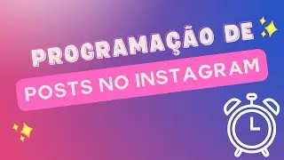 Programa&ccedil;&atilde;o de posts no Instagram.