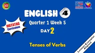 ENGLISH 4 QUARTER 1 WEEK 5 DAY 2 | TENSES OF VERBS | MATATAG CURRICULUM