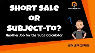 Short Sale Vs  Subject To | Seller Finance or Flip? | Another Job for the Sub2 Calculator