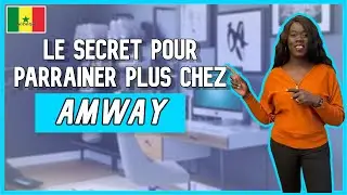 Le secret pour parrainer plus avec AMWAY