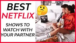 TOP 13 Best Netflix Shows To Watch WITH YOUR PARTNER