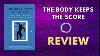 The Body Keeps Score Book Review By Bessel van der Kolk