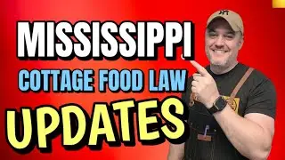 BIG UPDATES!! Mississippi Cottage Food Laws [ New Updates For 2024 and BEYOND! ]