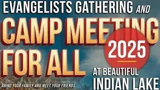 Dr Mike Benson - Sun Morning: Evangelists Gathering & Camp Mtg @ Indian Lake Nazarene Camp [8.31.25]