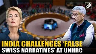 India calls out &lsquo;ill-informed&rsquo; Swiss claims at UNHRC; asks to focus on Racism, Xenophobia at home