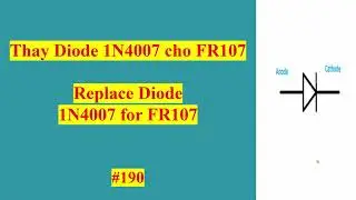 189 - Thay thế Diode 1N4007 cho FR107 được kh&ocirc;ng&nbsp;? (Is Diode 1N4007 Replaceable for FR107 ?)