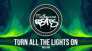 Valexus - Turn All The Lights On