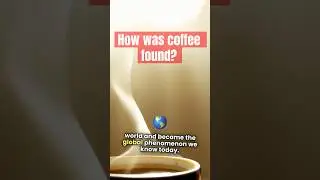 The Hidden Secrets of Coffee's Discovery