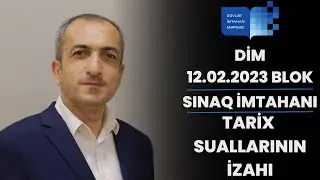 DİM 12.02.2023 Blok - Sınaq imtahanı - Tarix suallarının izahı. Ramal Alıyev