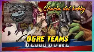 Charlas del hobby Blood bowl Ogre Teams (Games Workshop)