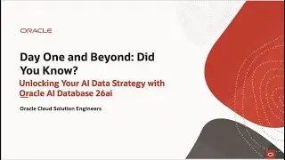 Day One and Beyond: Unlocking Your AI Data Strategy with Oracle AI Database 26ai
