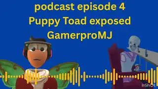 JoseV50Gamerplays Podcast episode 4 (Puppy Toad Exposed GamerProMJ) 