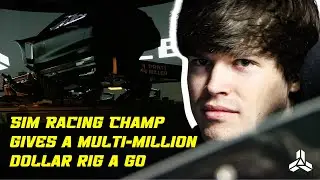 SIM RACING CHAMP GIVES A MULTI-MILLION DOLLAR RIG A GO!
