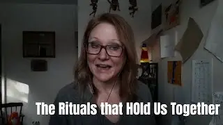 The Rituals that Hold Us Together