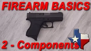 Firearm Basics for Self Defense Part 2 - Firearm Components