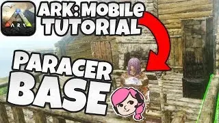 PARACER MOBILE BASE TUTORIAL | ARK: Mobile Tutorial