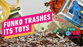 Funko Is Throwing Away $30 Million Worth of Toys - IGN The Fix: Entertainment